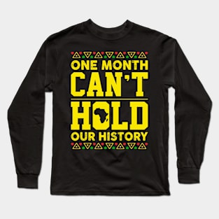 One Month Can't Hold Our History Awsome Gift Long Sleeve T-Shirt